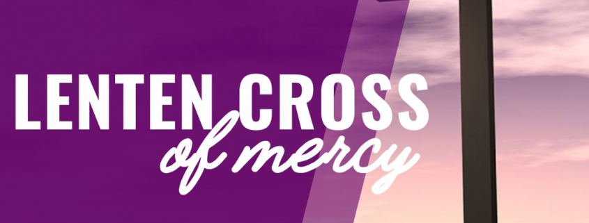 Lenten Cross of Mercy - House of Mercy - Manassas, VA